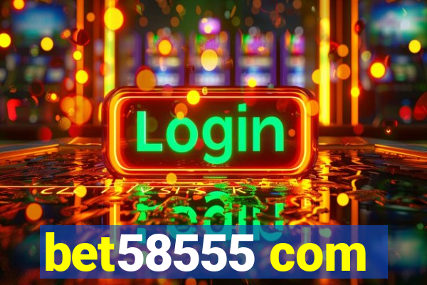 bet58555 com